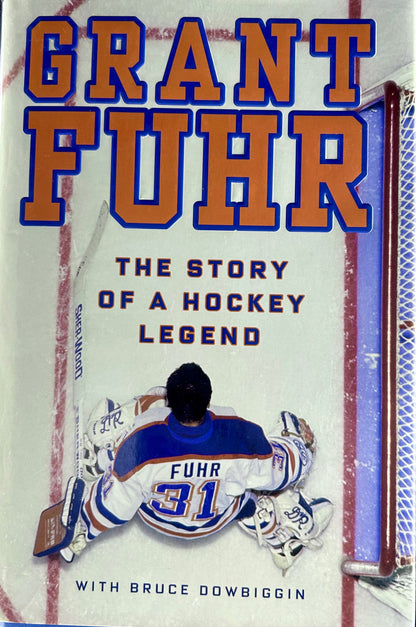 Grant Fuhr The Story of a Hockey Legend w/ Bruce Dowbiggin Autographed by Grant Fuhr