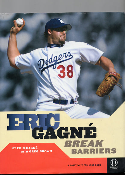 Eric Gagne Break Barriers Book Autographed/By Eric GagnŽ